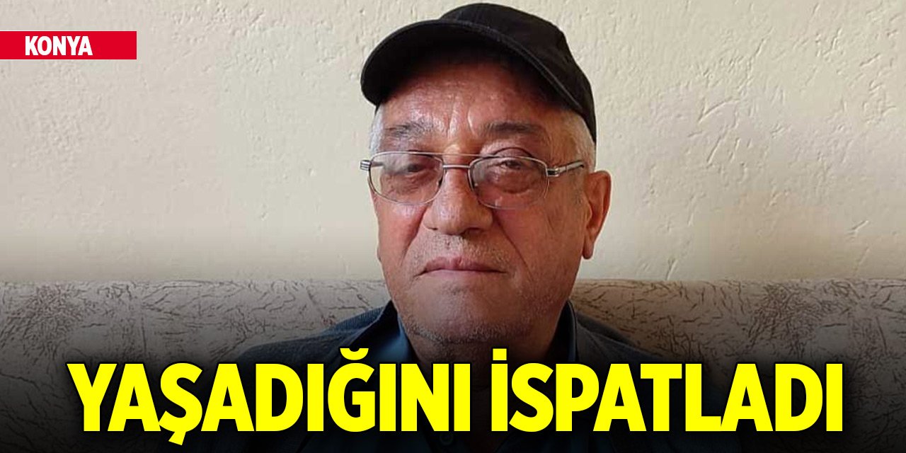 Konya'da kayıtlara 'ölü' olarak geçmişti... Tekrar hayata döndü