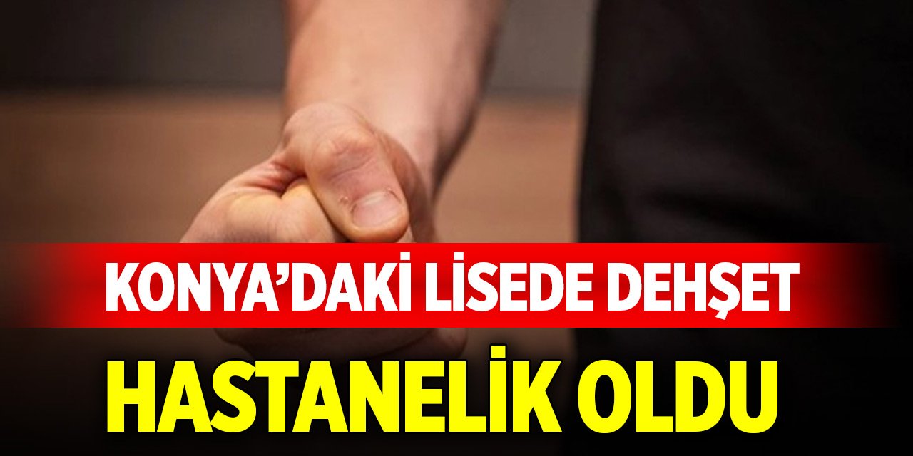Konya'daki lisede dehşet! Tuvalete çağırıp hastanelik ettiler