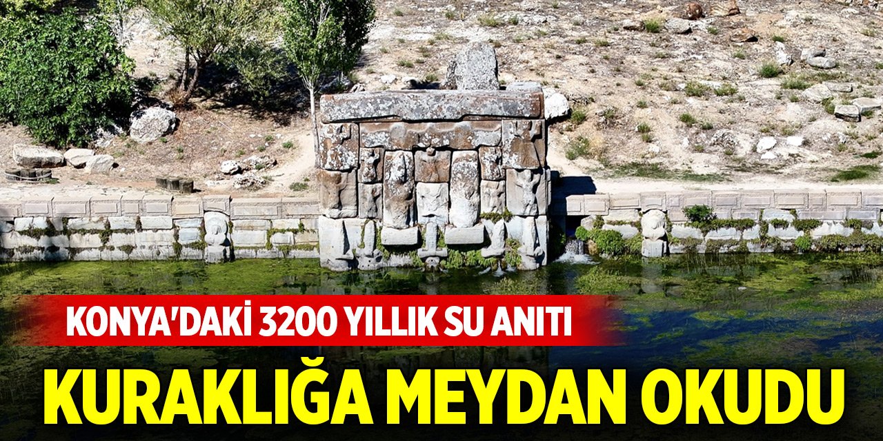 Konya'daki 3200 yıllık su anıtı kuraklığa meydan okudu