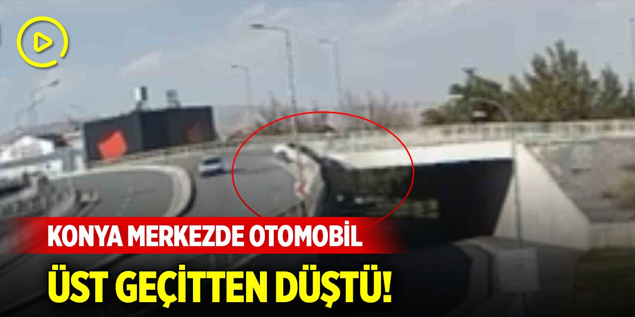 Konya merkezde otomobil üst geçitten düştü! Kaza anı kamerada