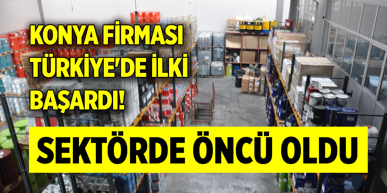 Konya firması Türkiye'de ilki başardı! Çalışmalarıyla sektörde öncü oldu