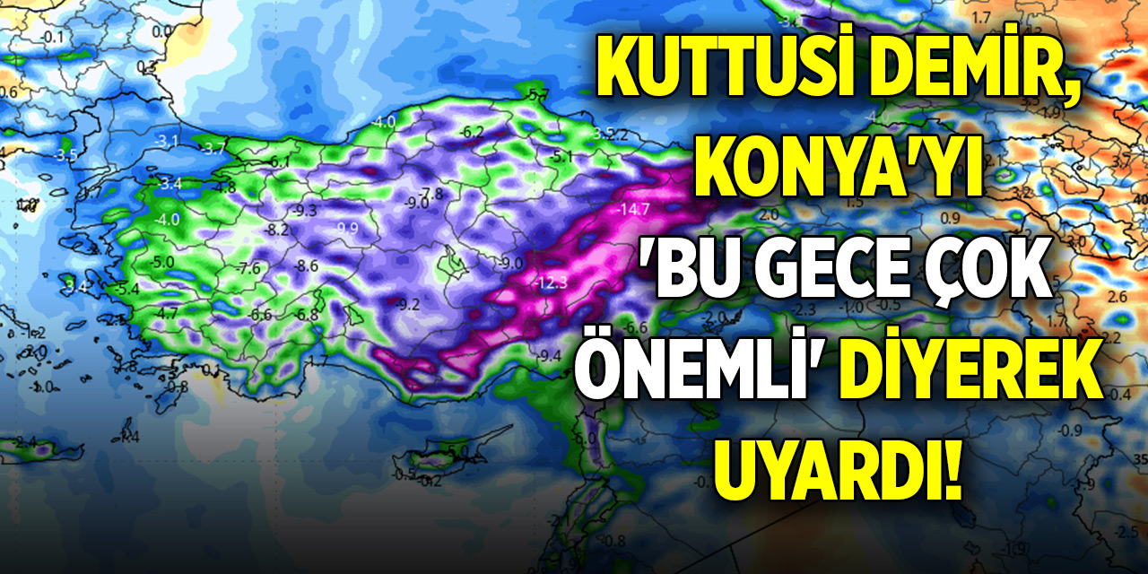 Kuttusi Demir, Konya'yı 'bu gece çok önemli' diyerek uyardı!