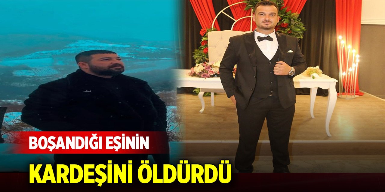 Boşandığı eşinin kardeşini öldürdü