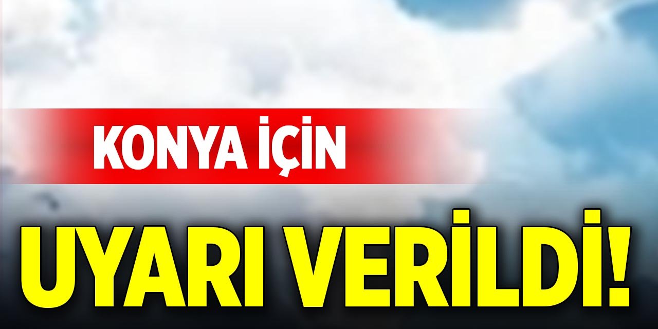 AKOM'dan Konya için uyarı