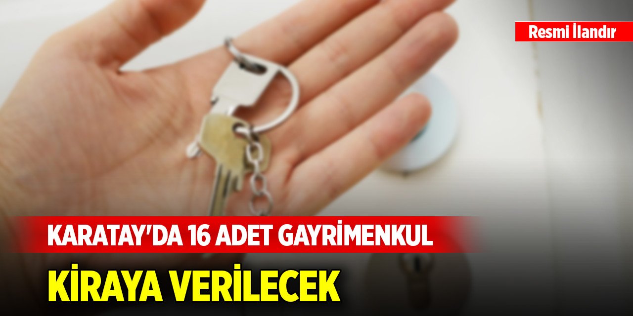 Konya Karatay'da 16 adet gayrimenkul kiraya verilecek