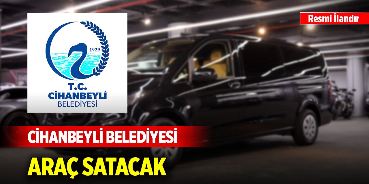Cihanbeyli Belediyesi araç satacak
