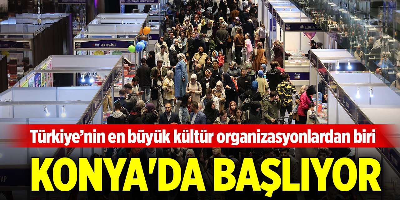 Türkiye’nin en büyük kültür organizasyonlardan biri Konya'da başlıyor