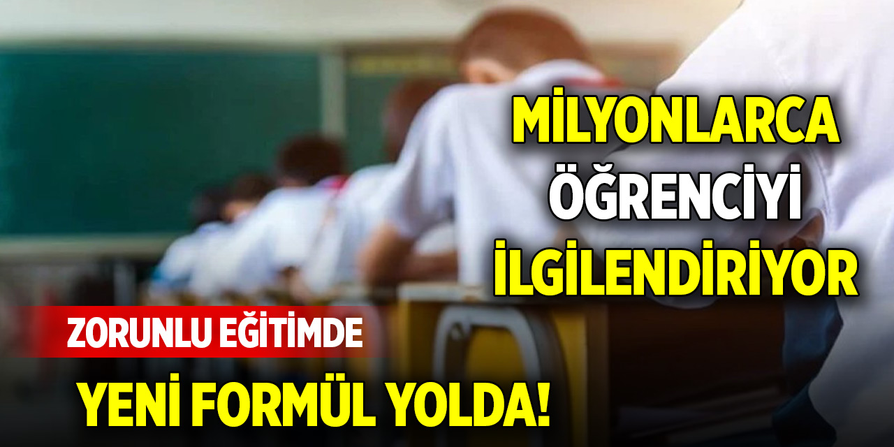 Zorunlu eğitimde yeni formül yolda!