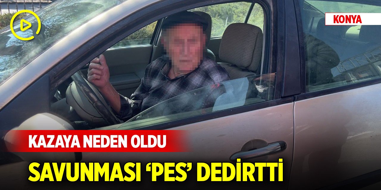 Konya'da ters yolda gidip zincirleme kazaya neden olan sürücünün savunması pes dedirtti