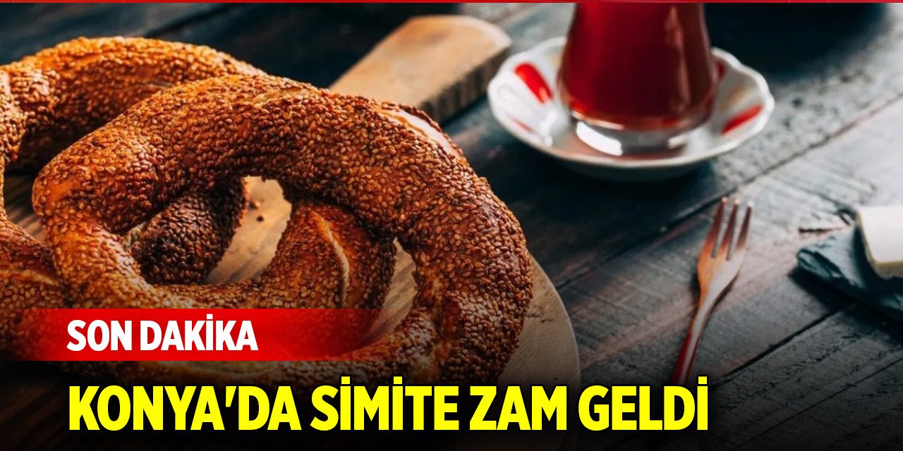 Son Dakika! Konya'da simit fiyatlarına zam geldi