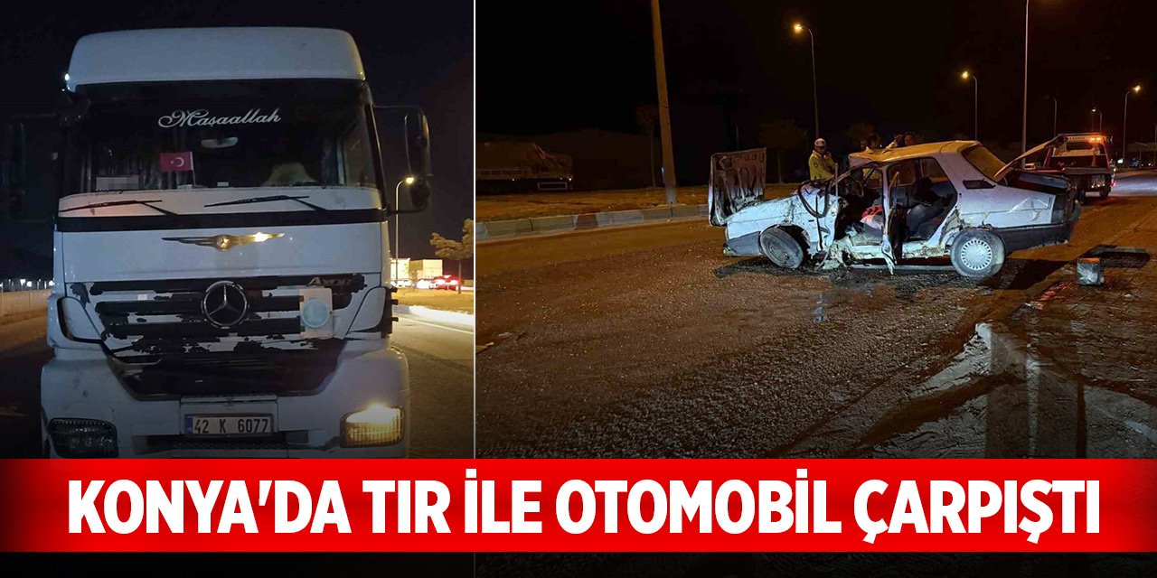 Konya'da kırmızı ışıkta geçen tır, otomobil ile çarpıştı! Yaralılar var