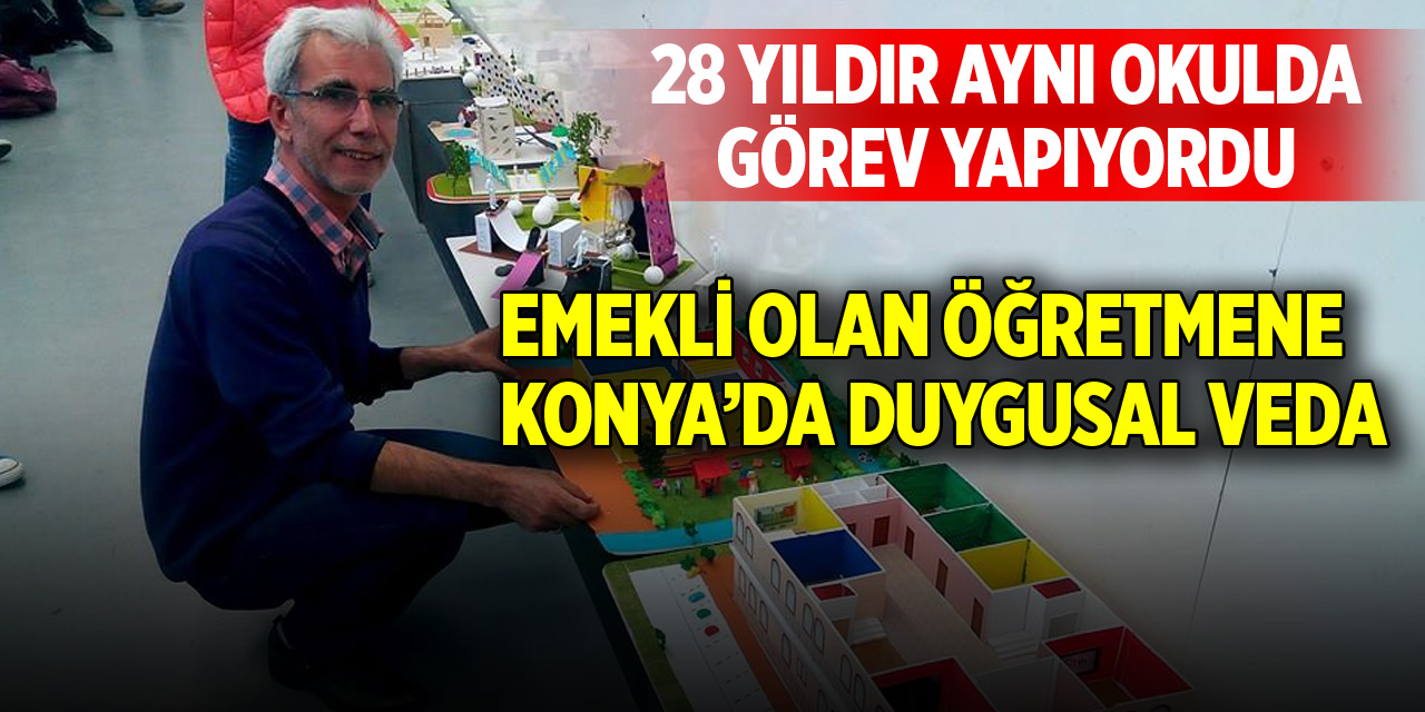 Konya’da 28 yıllık okulundan emekli olan öğretmene duygusal veda!