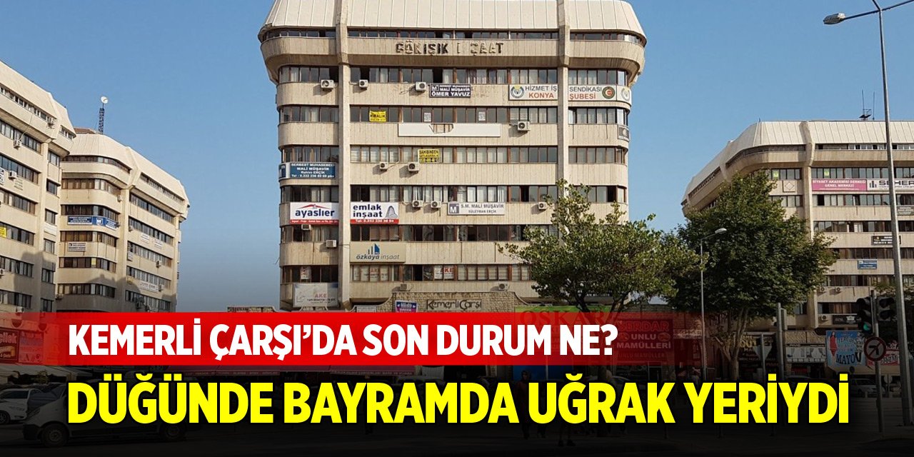 Kemerli Çarşı’da son durum ne? Esnaf konuştu