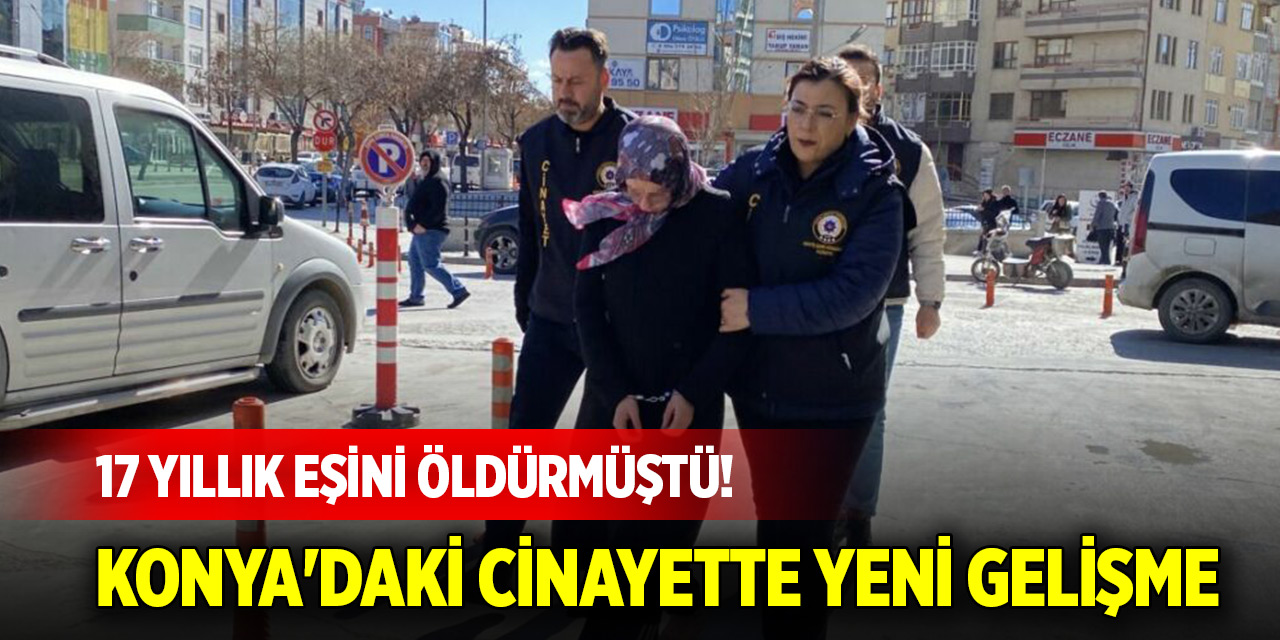 Doğum günü kana bulandı, 17 yıllık eşini öldürdü... Konya'daki cinayette yeni gelişme