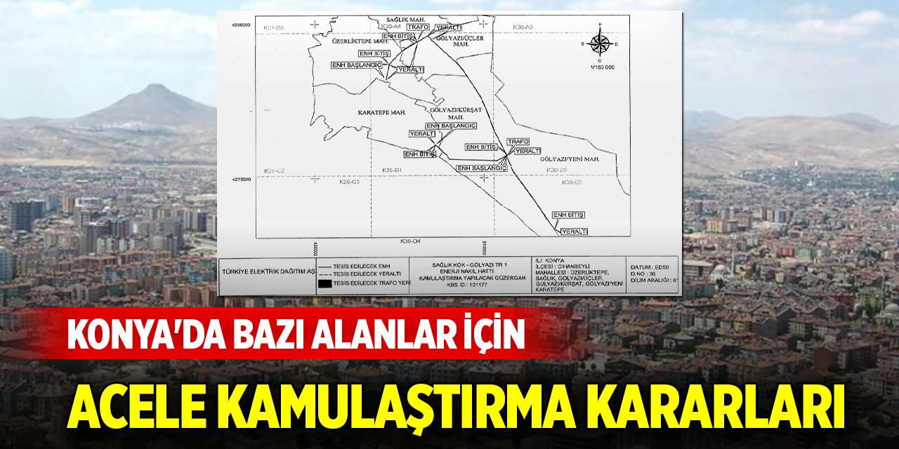 Konya'da bazı alanlar için acele kamulaştırma kararları