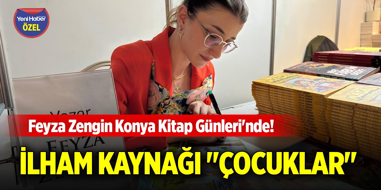 Feyza Zengin Konya Kitap Günleri'nde! İlham kaynağı "çocuklar"
