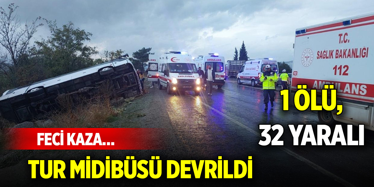 Feci kaza… Tur midibüsü devrildi: 1 ölü, 32 yaralı