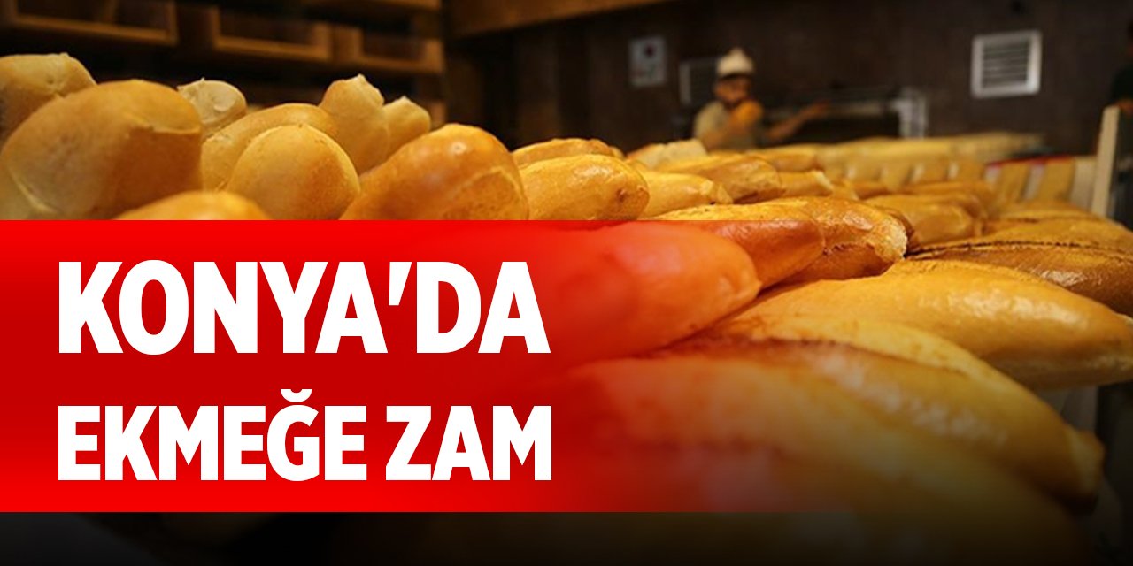 Konya'da ekmeğe zam geldi!