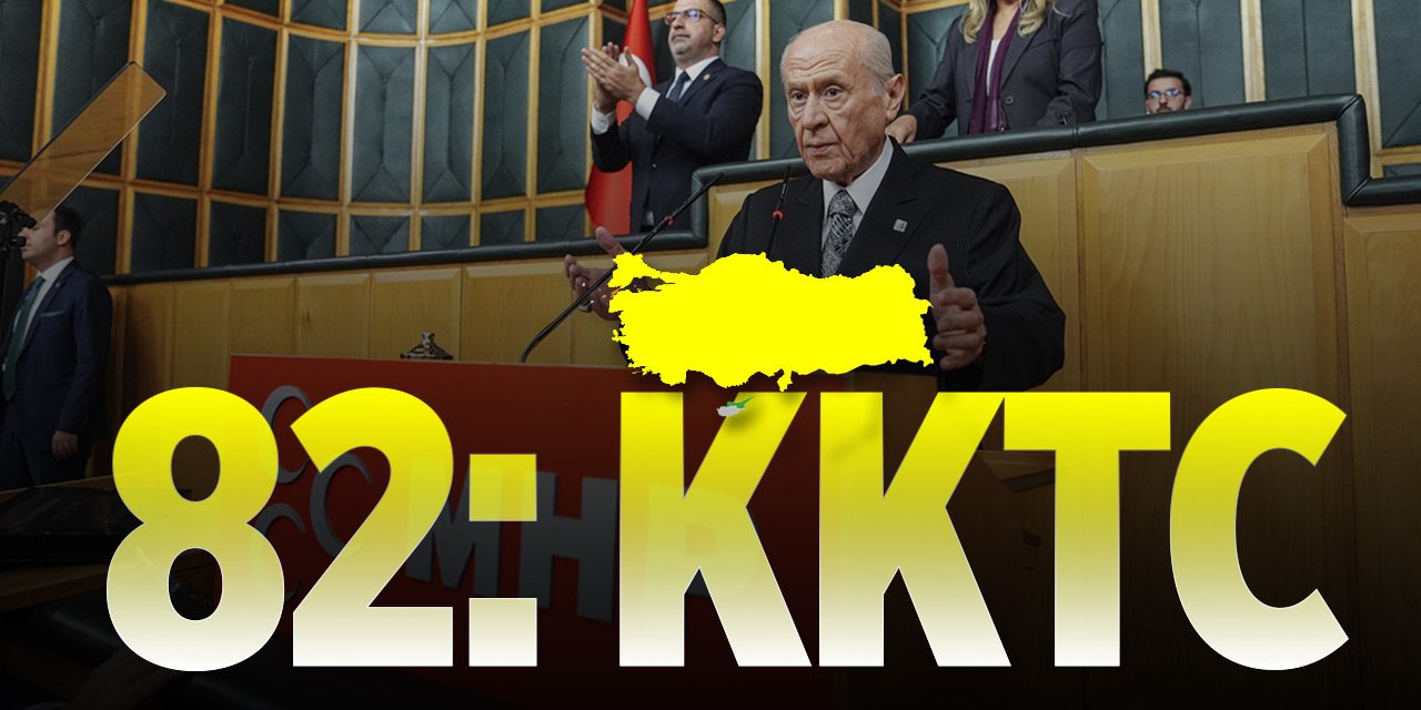 MHP Genel Başkanı Devlet Bahçeli: 81 Düzce, 82 KKTC