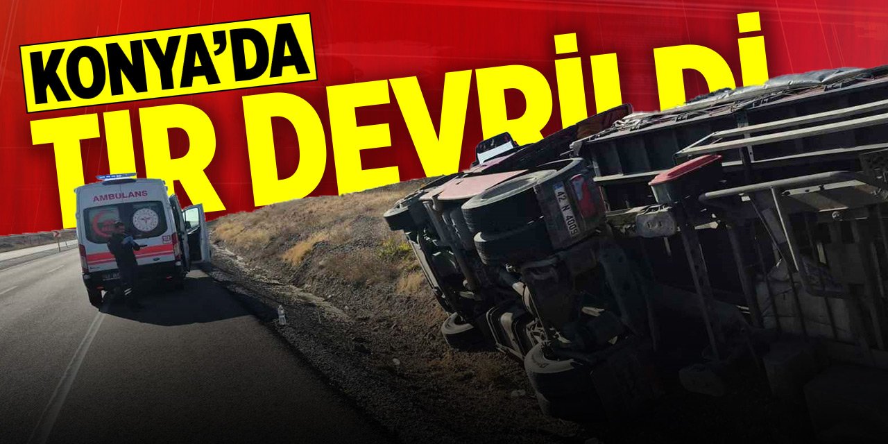 Konya'da otoyola giriş yapmak isteyen tır devrildi
