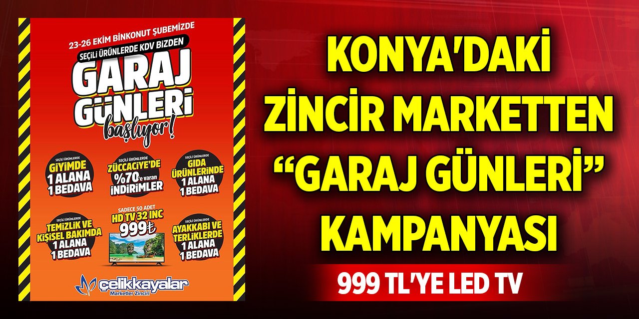 Konya'daki zincir marketten “Garaj Günleri” kampanyası... 999 TL'ye LED TV