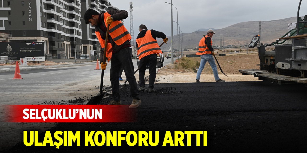 Selçuklu’nun ulaşım konforu arttı
