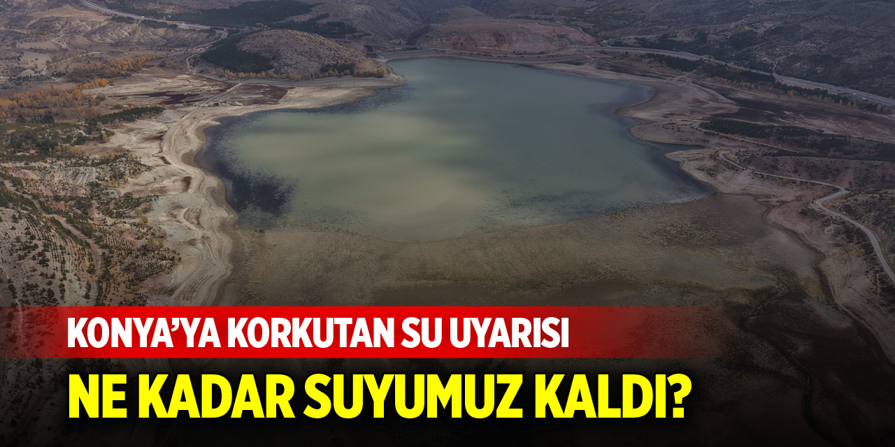 Konya'daki barajlarda su seviyesi, kritik noktaya geldi