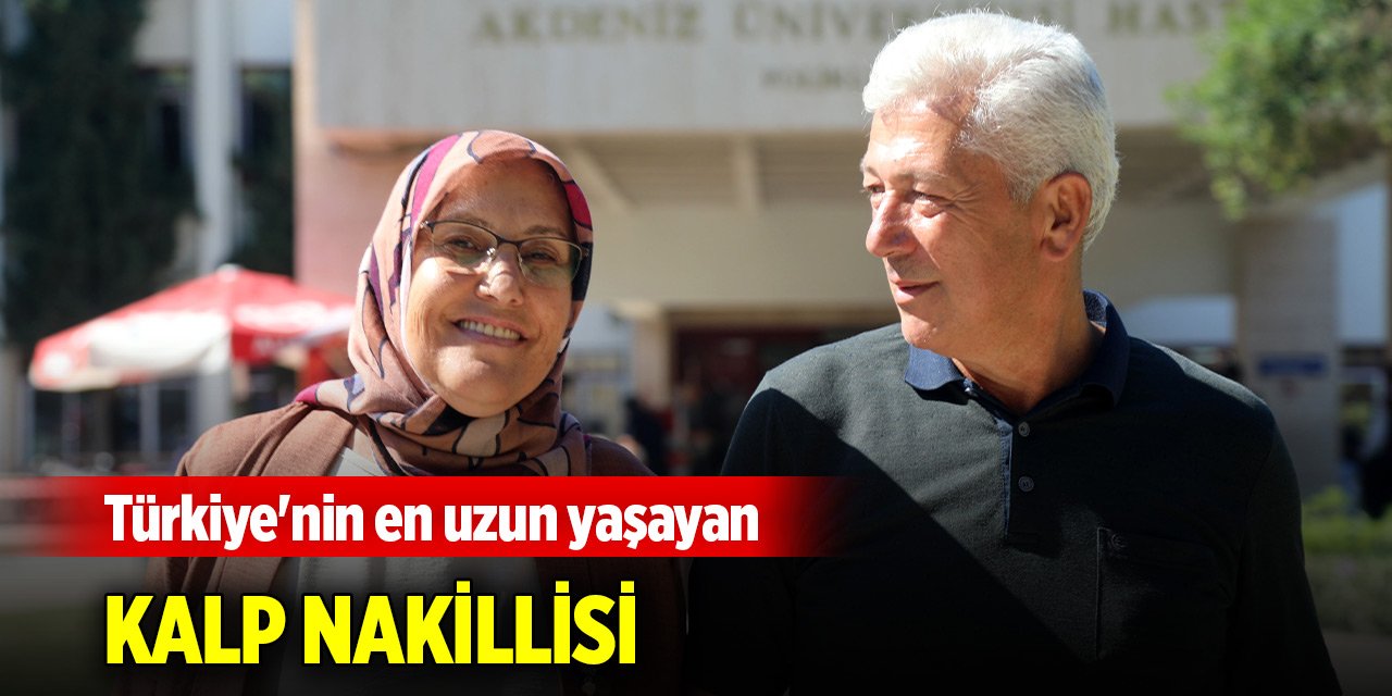 Türkiye'nin en uzun yaşayan kalp nakillisi