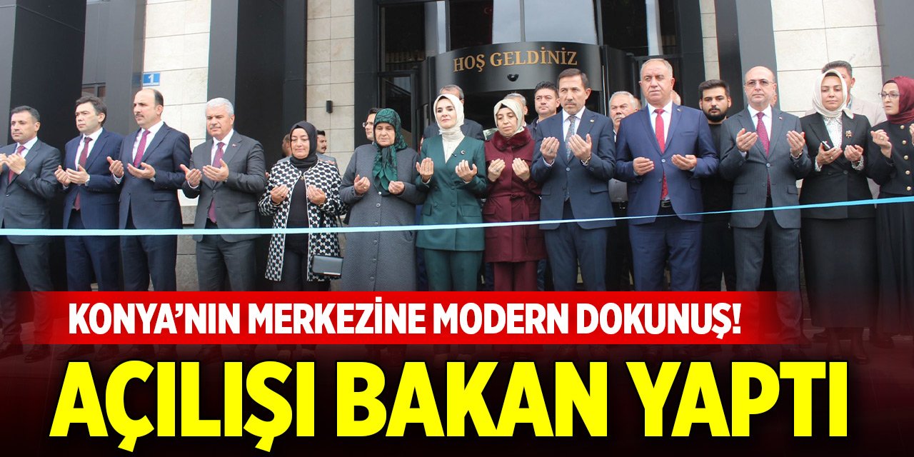 Konya’nın merkezine modern dokunuş! Açılışı bakan yaptı