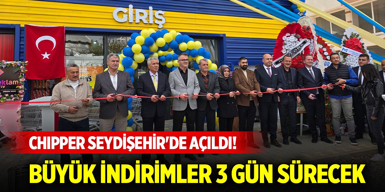 Chipper Seydişehir'de açıldı! Büyük indirimler 3 gün sürecek