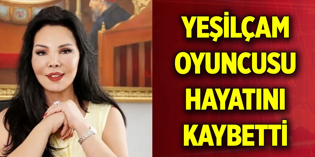 Yeşilçam oyuncusu Neşe Aksoy, hayatını kaybetti