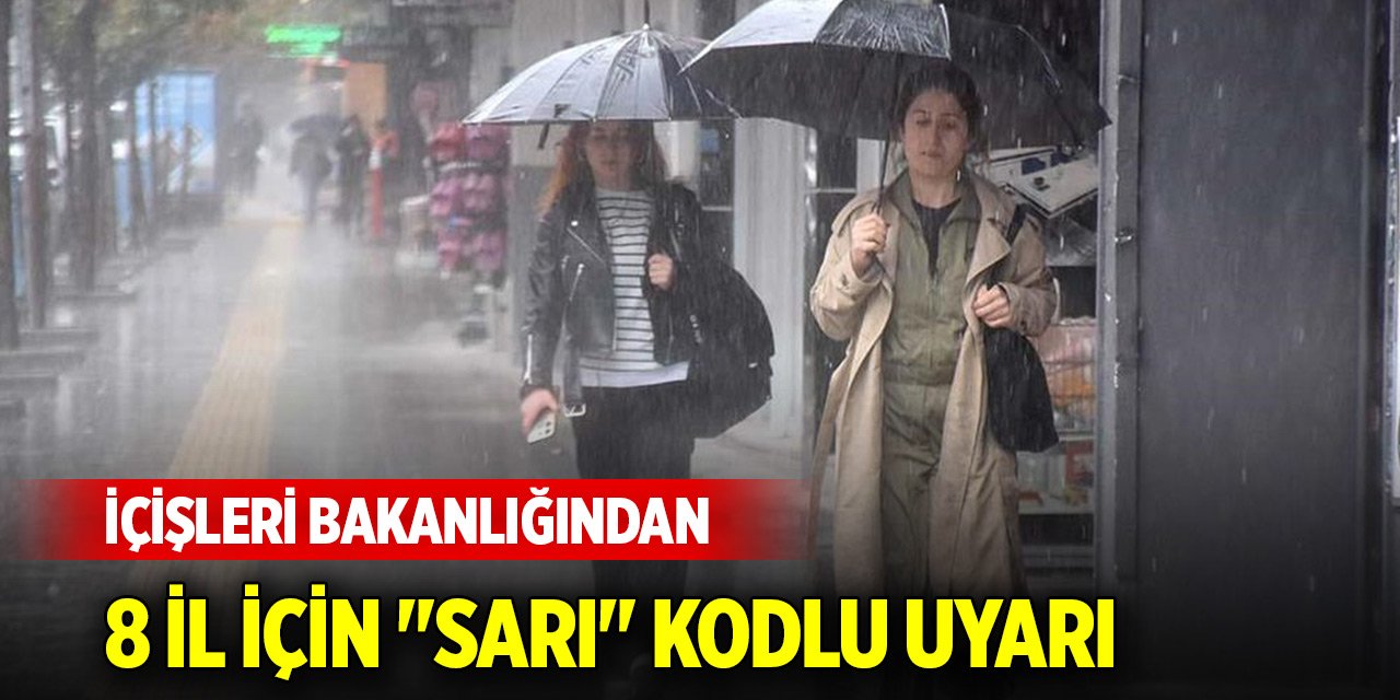 İçişleri Bakanlığından 8 il için "sarı" kodlu sağanak uyarısı