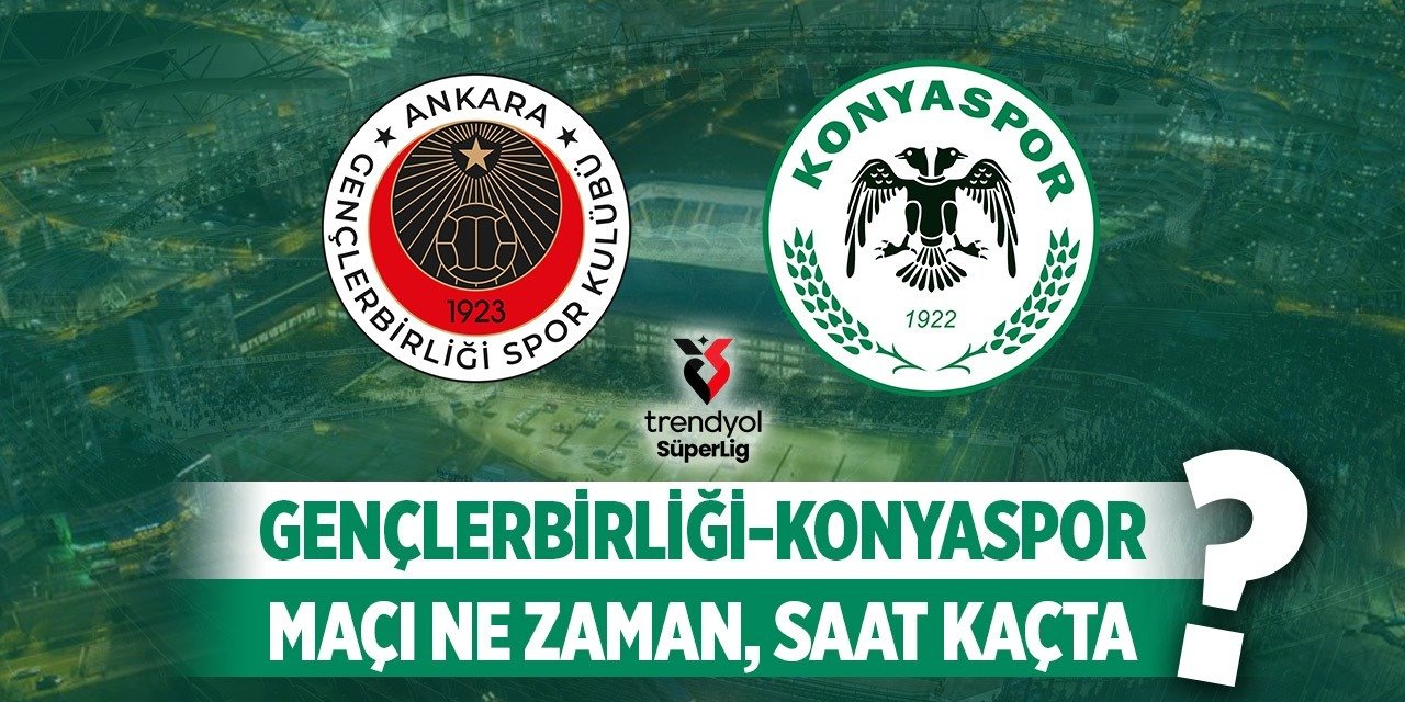 Gençlerbirliği - Konyaspor maçı nerde, ne zaman, saat kaçta?