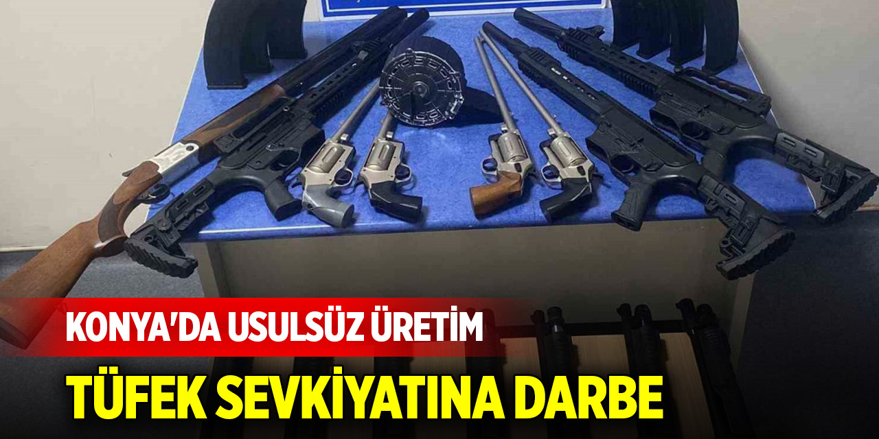 Konya'da usulsüz üretim tüfek sevkiyatına darbe