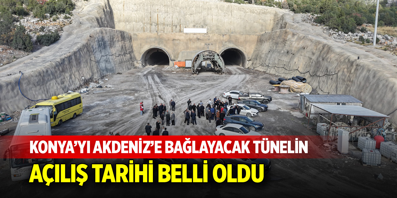 Konya’yı Akdeniz’e bağlayacak! İşte bu tarihte açılacak