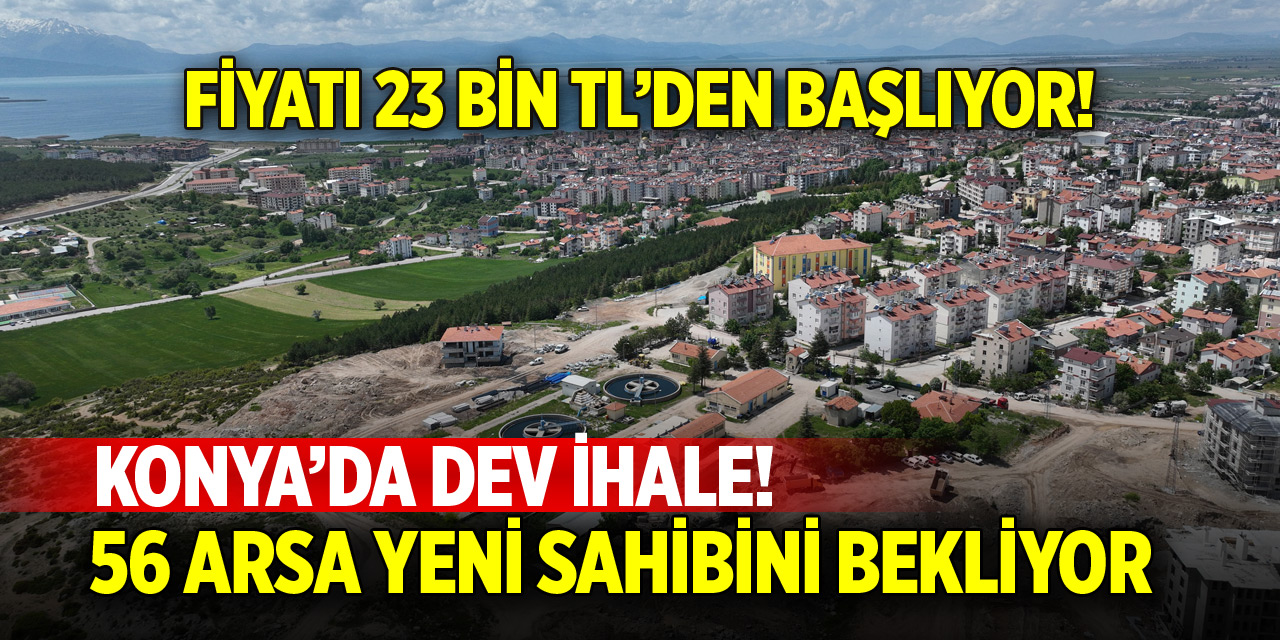 Konya’da dev ihale! Fiyatı 23 bin TL'den başlıyor