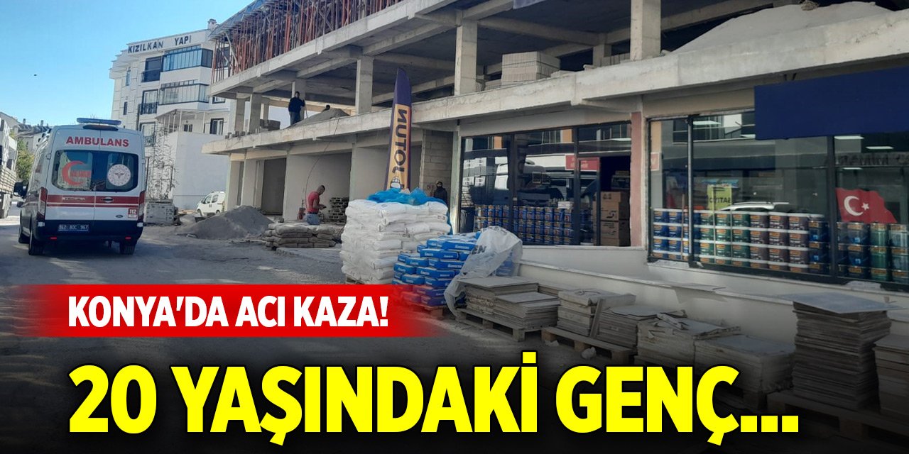 Konya'da acı kaza! 20 yaşındaki genç...