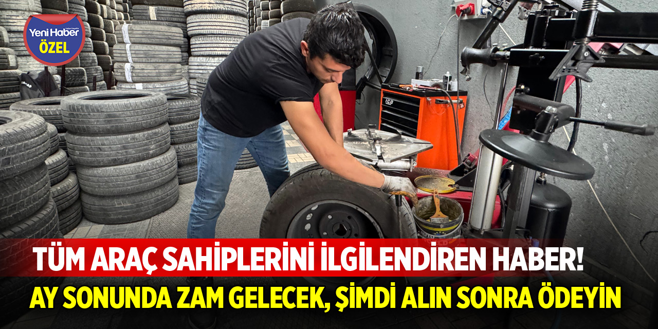 Tüm araç sahiplerini ilgilendiren haber! Ay sonunda zam gelecek, şimdi alın sonra ödeyin