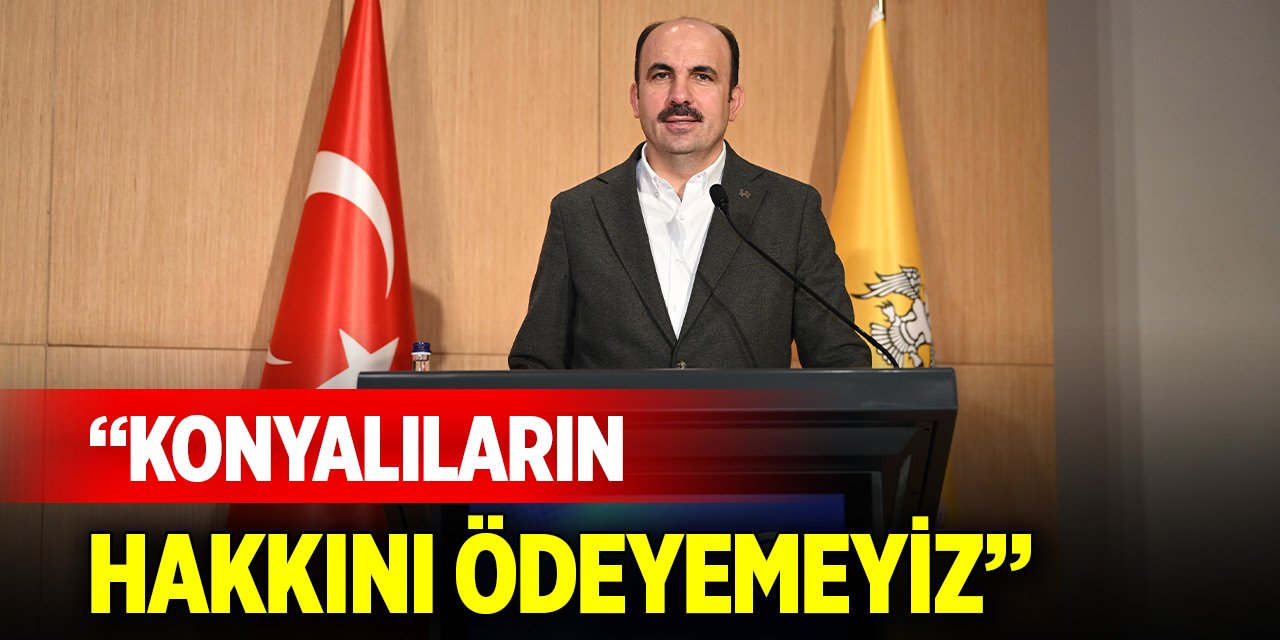 Başkan Altay: Konyalıların hakkını ödeyemeyiz