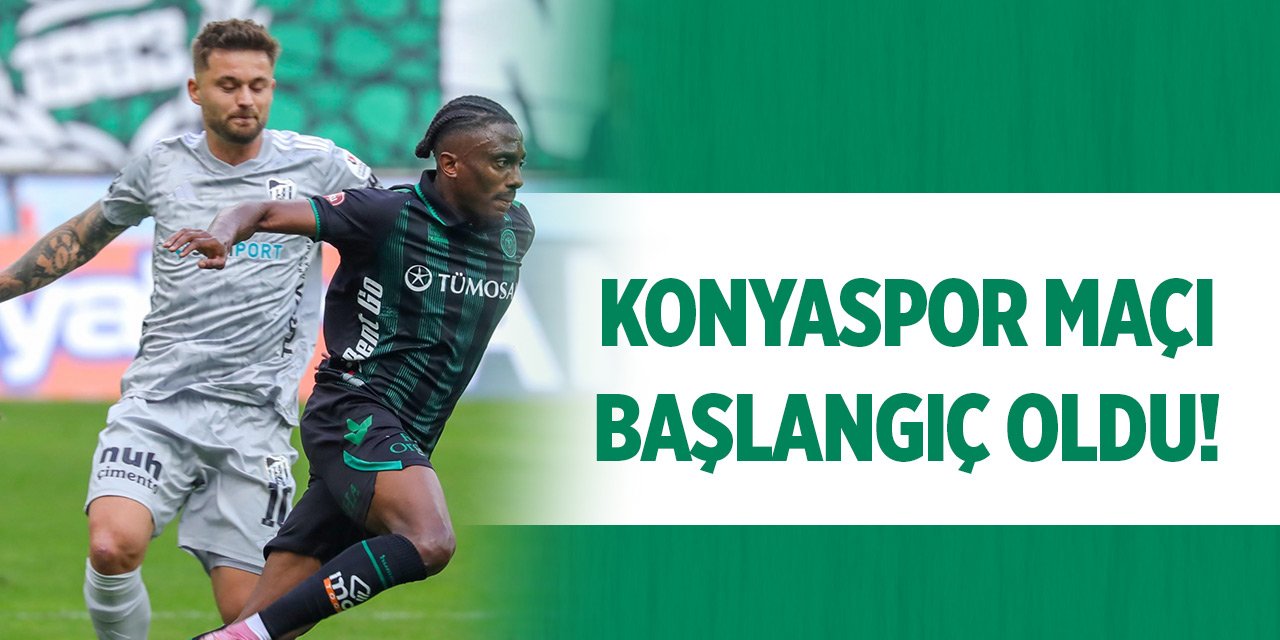 Konyaspor maçı başlangıç oldu!