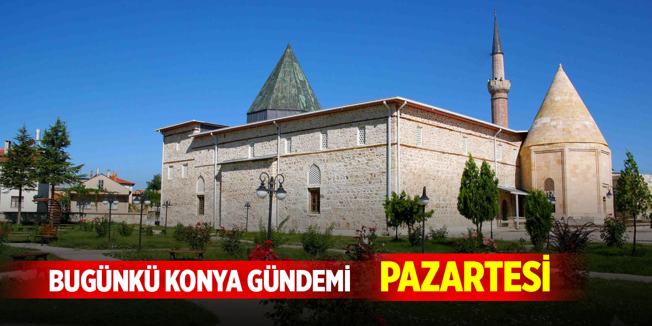 Bugünkü Konya gündemi (27 Ekim 2025)