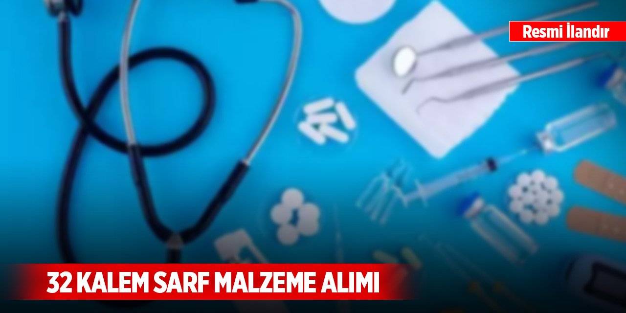 32 kalem sarf malzeme alımı