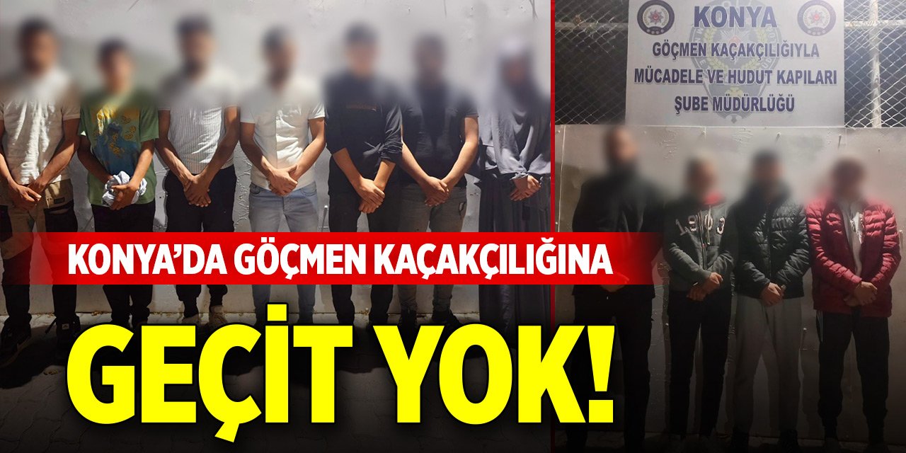 Konya’da göçmen kaçakçılığına geçit yok! 5 tutuklama