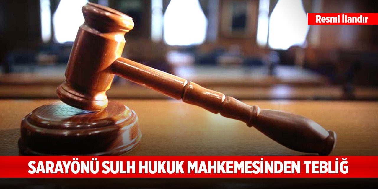 Sarayönü Sulh Hukuk Mahkemesinden tebliğ