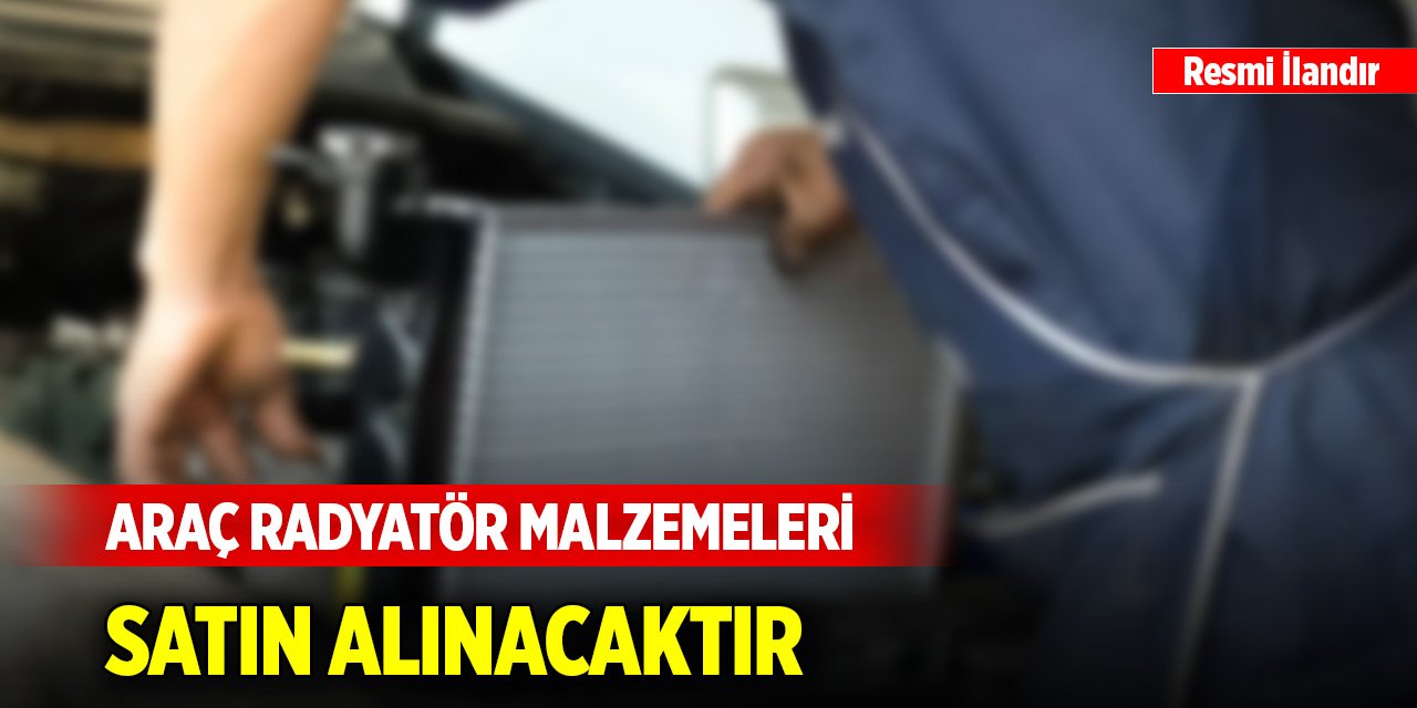 Araç radyatör malzemeleri satın alınacaktır