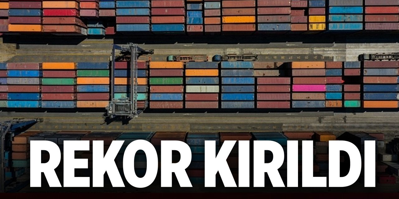 Cumhuriyet tarihinin ihracat rekoru kırıldı