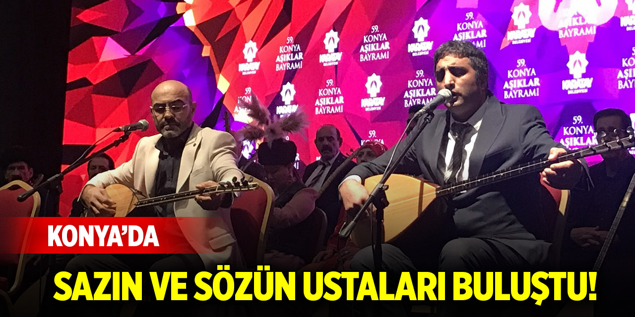Konya’da sazın ve sözün ustaları buluştu!