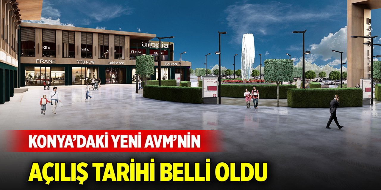 Konya’nın yeni AVM'si için açılış tarihi belli oldu