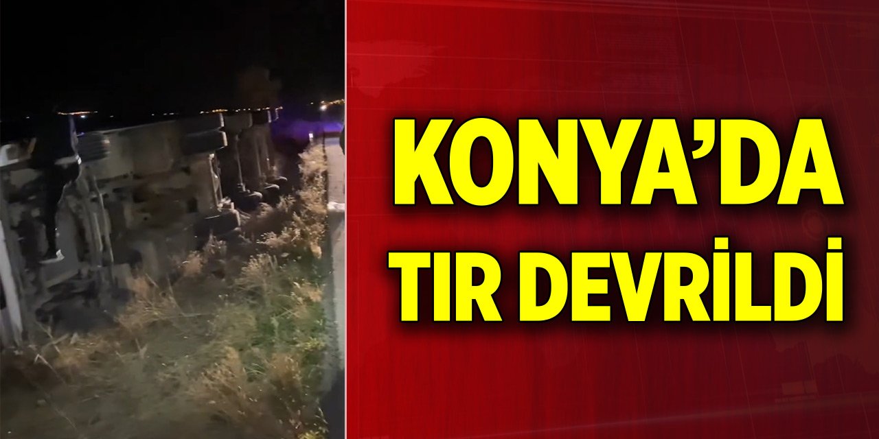 Konya’da mobilya yüklü tır devrildi