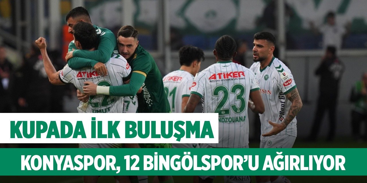Kupada ilk buluşma: Konyaspor, 12 Bingölspor’u ağırlıyor